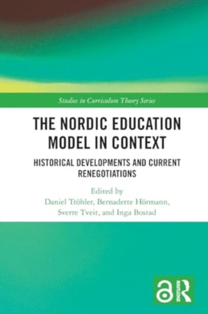 The Nordic Education Model in Context: Historical Developments and Current Renegotiations