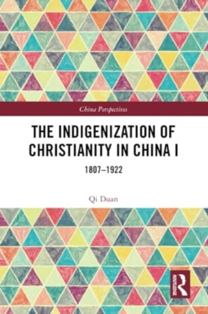 The Indigenization of Christianity in China I: 1807–1922