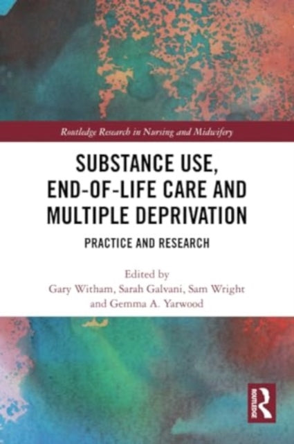 Substance Use, End-of-Life Care and Multiple Deprivation: Practice and Research