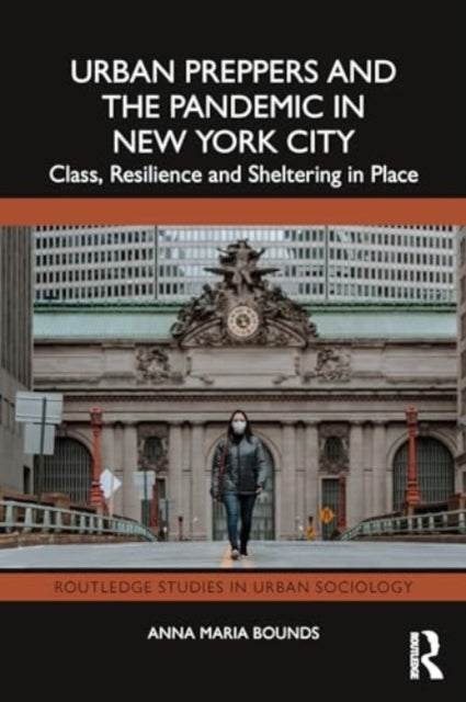 Urban Preppers and the Pandemic in New York City: Class, Resilience and Sheltering in Place