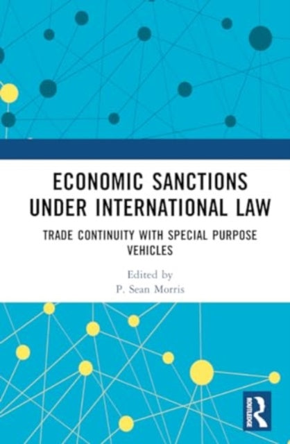Economic Sanctions under International Law: Trade Continuity with Special Purpose Vehicles