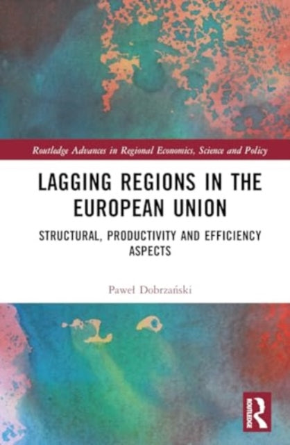 Lagging Regions in the European Union: Structural, Productivity and Efficiency Aspects