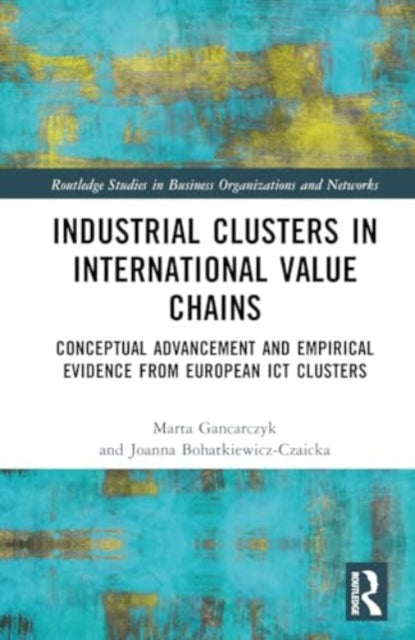 Industrial Clusters in International Value Chains: Conceptual Advancement and Empirical Evidence from European ICT Clusters
