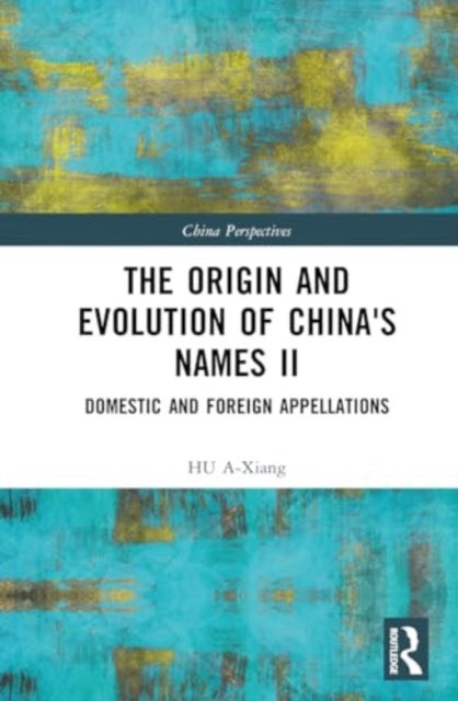 The Origin and Evolution of China's Names II: Domestic and Foreign Appellations