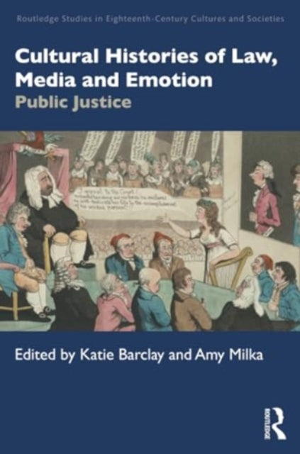 Cultural Histories of Law, Media and Emotion: Public Justice