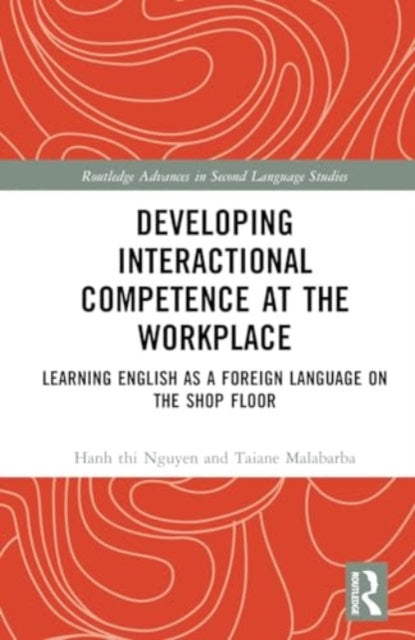 Developing Interactional Competence at the Workplace: Learning English as a Foreign Language on the Shop Floor
