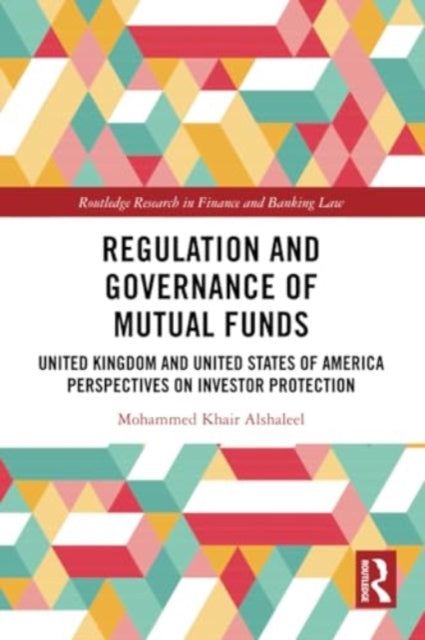 Regulation and Governance of Mutual Funds: United Kingdom and United States of America Perspectives on Investor Protection