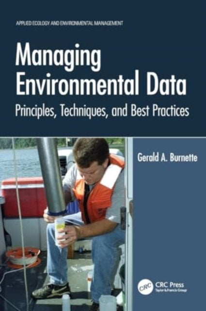 Managing Environmental Data: Principles, Techniques, and Best Practices