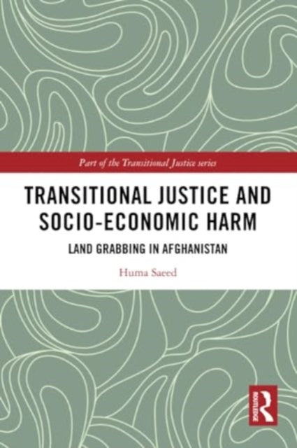 Transitional Justice and Socio-Economic Harm: Land Grabbing in Afghanistan