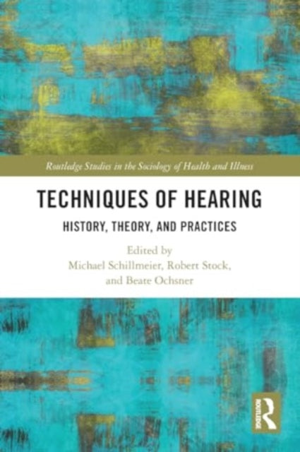 Techniques of Hearing: History, Theory and Practices