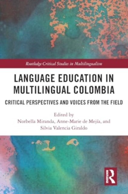 Language Education in Multilingual Colombia: Critical Perspectives and Voices from the Field