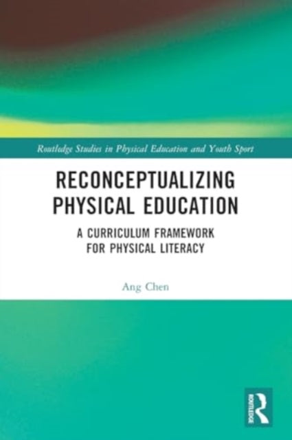 Reconceptualizing Physical Education: A Curriculum Framework for Physical Literacy