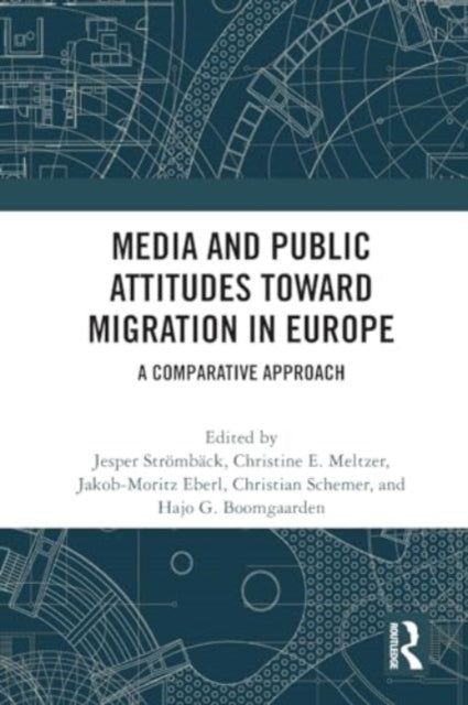 Media and Public Attitudes Toward Migration in Europe: A Comparative Approach