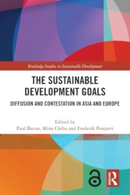 The Sustainable Development Goals: Diffusion and Contestation in Asia and Europe