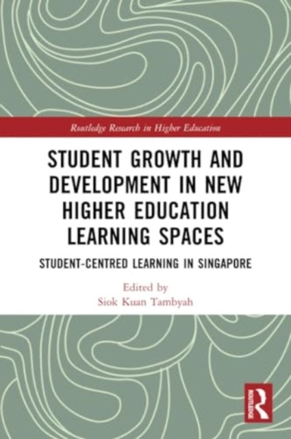 Student Growth and Development in New Higher Education Learning Spaces: Student-centred Learning in Singapore