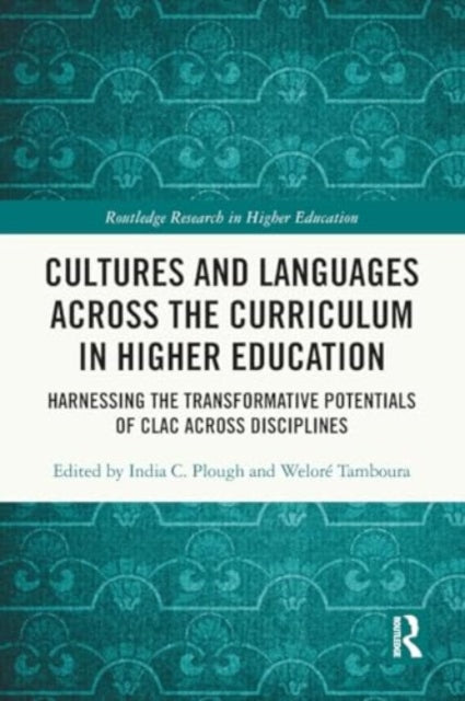 Cultures and Languages Across the Curriculum in Higher Education: Harnessing the Transformative Potentials of CLAC Across Disciplines