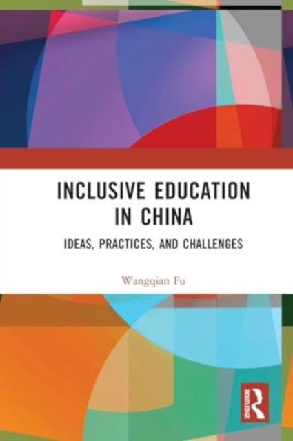 Inclusive Education in China: Ideas, Practices, and Challenges