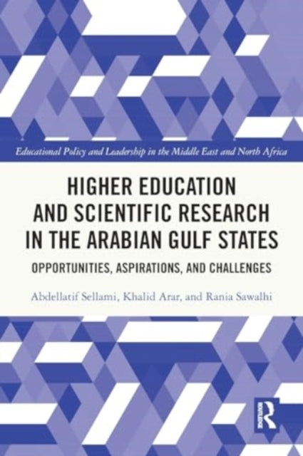 Higher Education and Scientific Research in the Arabian Gulf States: Opportunities, Aspirations, and Challenges