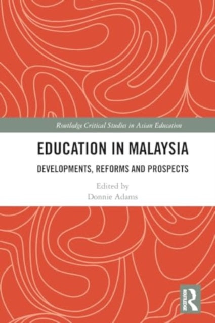 Education in Malaysia: Developments, Reforms and Prospects