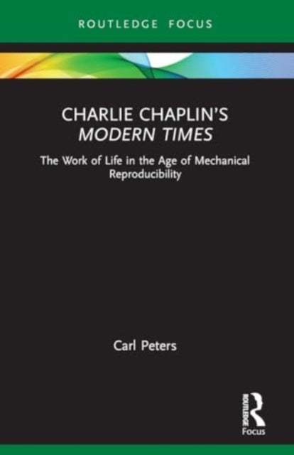 Charlie Chaplin’s Modern Times: The Work of Life in the Age of Mechanical Reproducibility