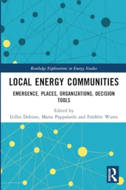 Local Energy Communities: Emergence, Places, Organizations, Decision Tools