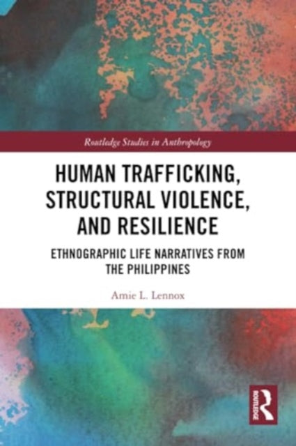 Human Trafficking, Structural Violence, and Resilience: Ethnographic Life Narratives from the Philippines