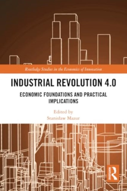 Industrial Revolution 4.0: Economic Foundations and Practical Implications