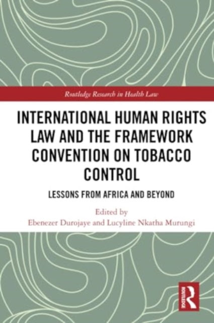 International Human Rights Law and the Framework Convention on Tobacco Control: Lessons from Africa and Beyond