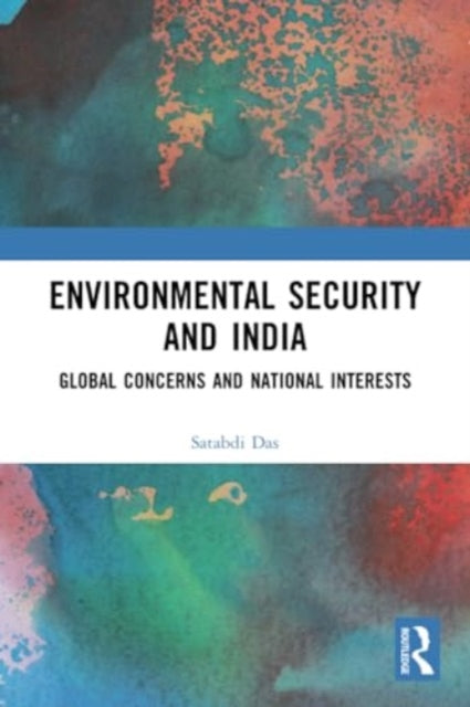 Environmental Security and India: Global Concerns and National Interests