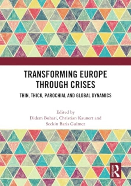 Transforming Europe Through Crises: Thin, Thick, Parochial and Global Dynamics
