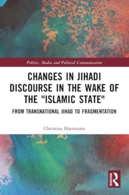 Changes in Jihadi Discourse in the Wake of the "Islamic State": From Transnational Jihad to Fragmentation