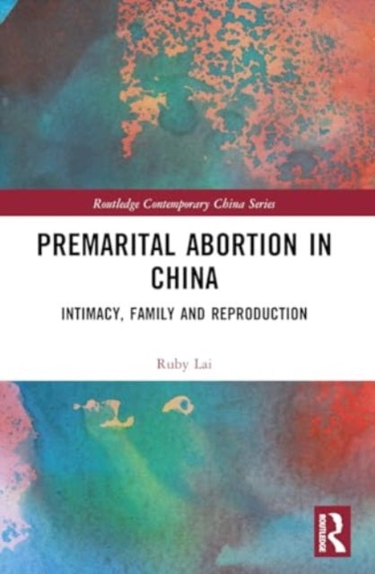 Premarital Abortion in China: Intimacy, Family and Reproduction