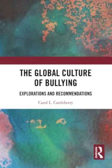 The Global Culture of Bullying: Explorations and Recommendations