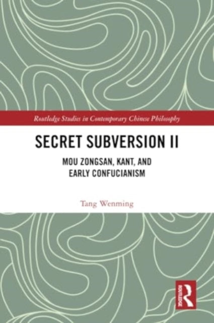 Secret Subversion II: Mou Zongsan, Kant, and Early Confucianism