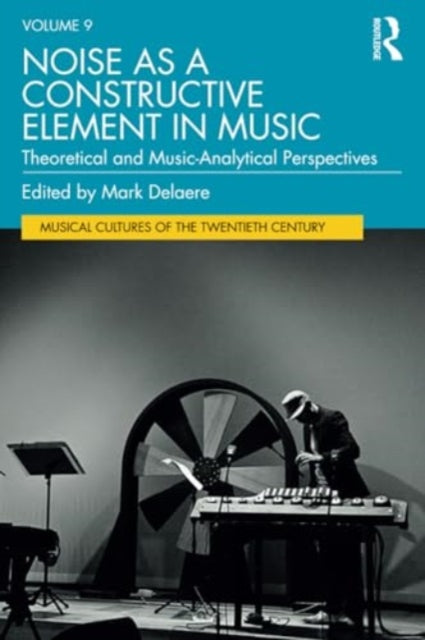 Noise as a Constructive Element in Music: Theoretical and Music-Analytical Perspectives