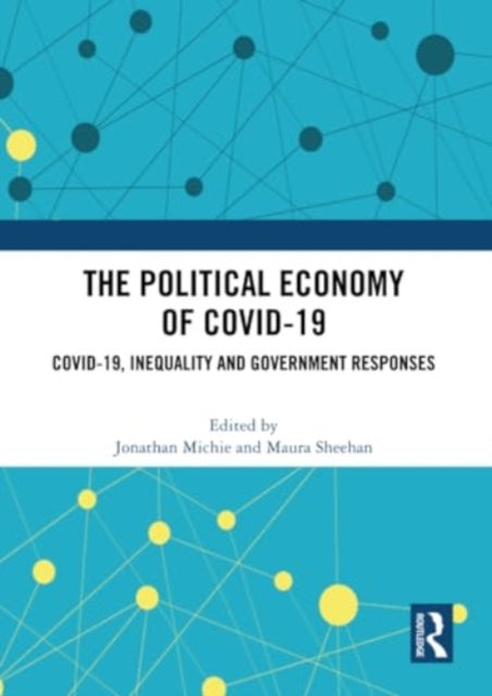 The Political Economy of Covid-19: Covid-19, Inequality and Government Responses