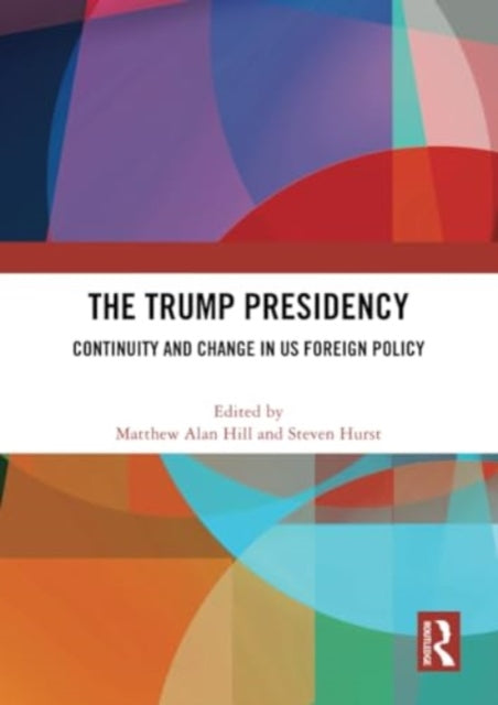 The Trump Presidency: Continuity and Change in US Foreign Policy