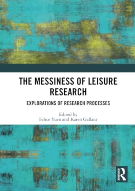 The Messiness of Leisure Research: Explorations of Research Processes