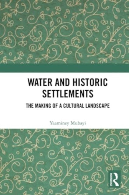 Water and Historic Settlements: The Making of a Cultural Landscape