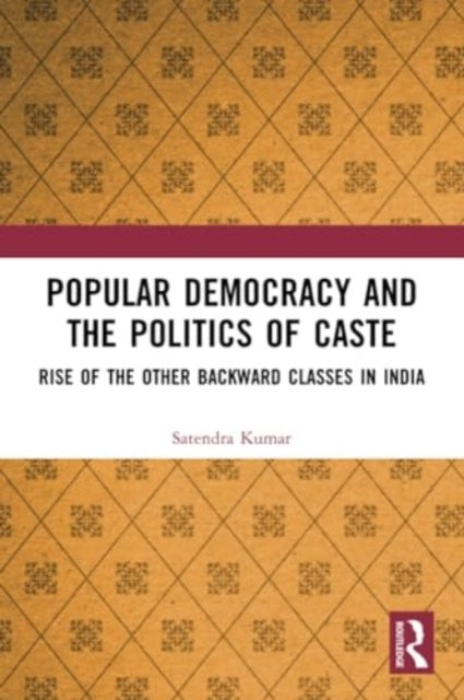 Popular Democracy and the Politics of Caste: Rise of the Other Backward Classes in India