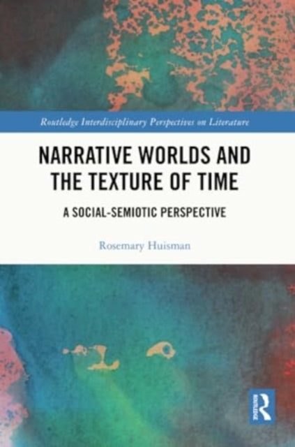 Narrative Worlds and the Texture of Time: A Social-Semiotic Perspective