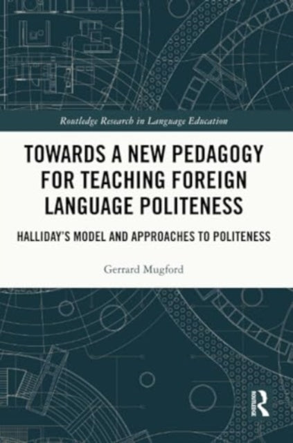 Towards a New Pedagogy for Teaching Foreign Language Politeness: Halliday’s Model and Approaches to Politeness