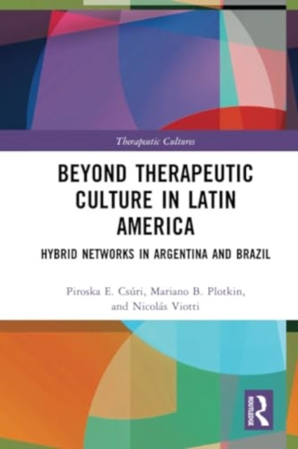 Beyond Therapeutic Culture in Latin America: Hybrid Networks in Argentina and Brazil