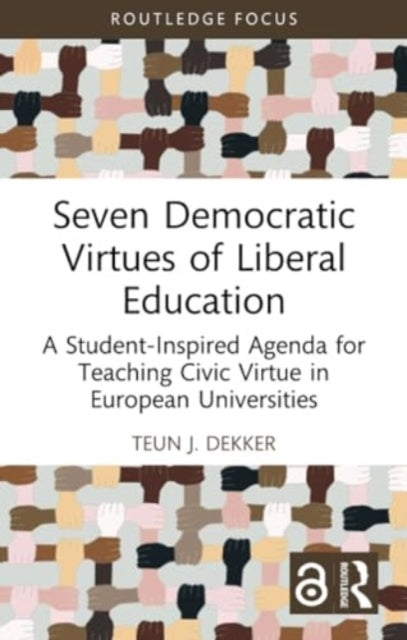Seven Democratic Virtues of Liberal Education: A Student-Inspired Agenda for Teaching Civic Virtue in European Universities