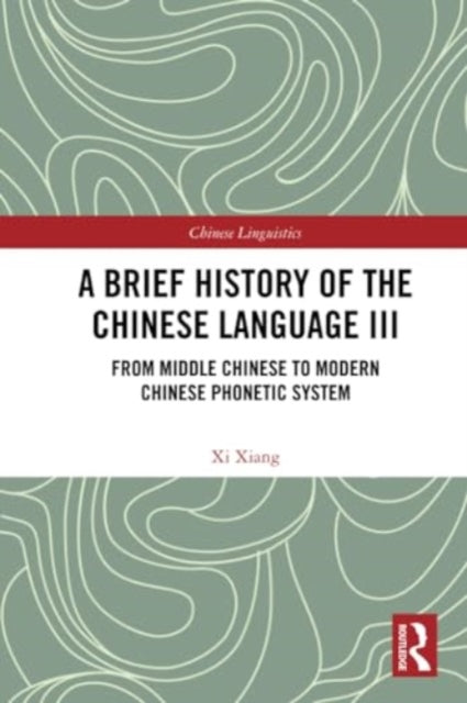 A Brief History of the Chinese Language III: From Middle Chinese to Modern Chinese Phonetic System