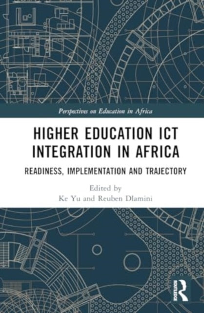 Higher Education ICT Integration in Africa: Readiness, Implementation and Trajectory