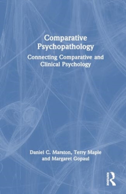 Comparative Psychopathology: Connecting Comparative and Clinical Psychology