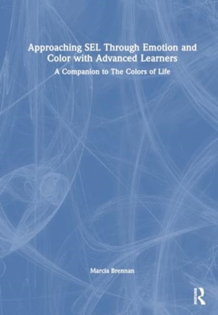 Approaching SEL Through Emotion and Color with Advanced Learners: A Companion to The Colors of Life