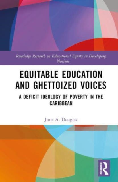 Equitable Education and Ghettoized Voices: A Deficit Ideology of Poverty in The Caribbean