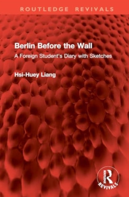 Berlin Before the Wall: A Foreign Student's Diary with Sketches